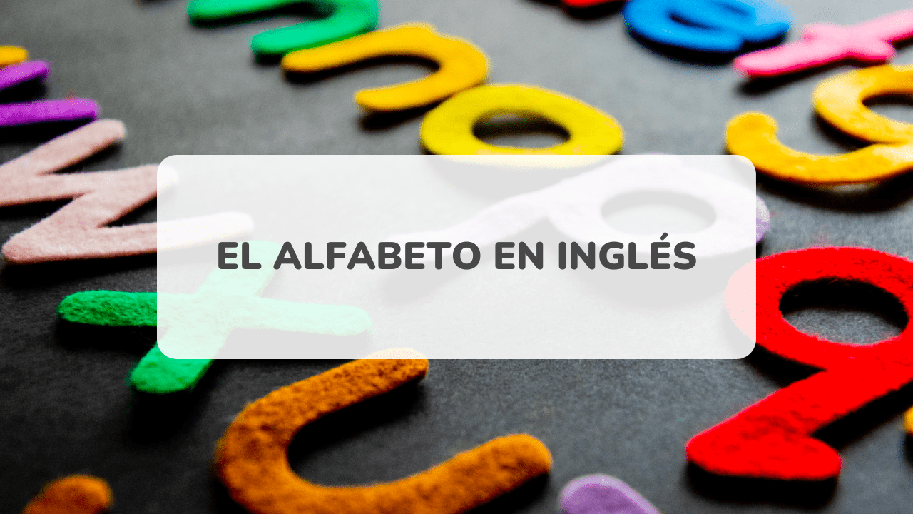 Alfabeto en inglés: pronunciación y trucos para aprenderlo