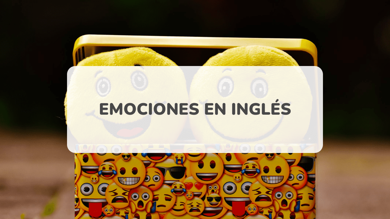 Sentimientos y emociones en inglés - Vocabulario