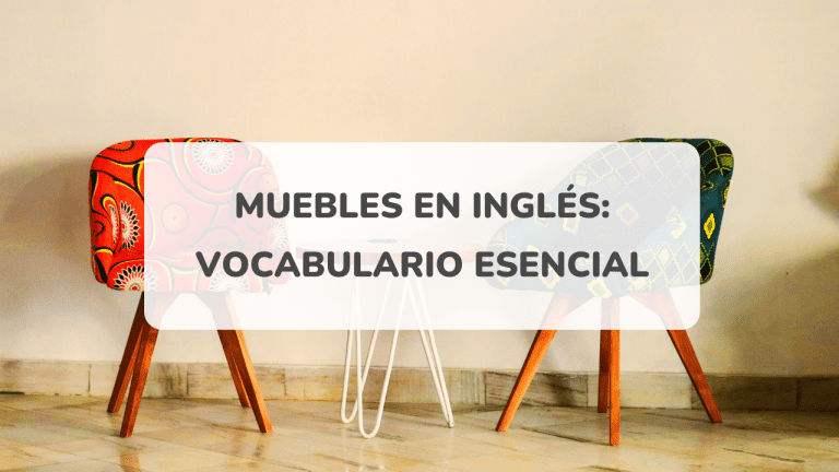 Muebles en inglés: vocabulario esencial sobre el mobiliario de la casa